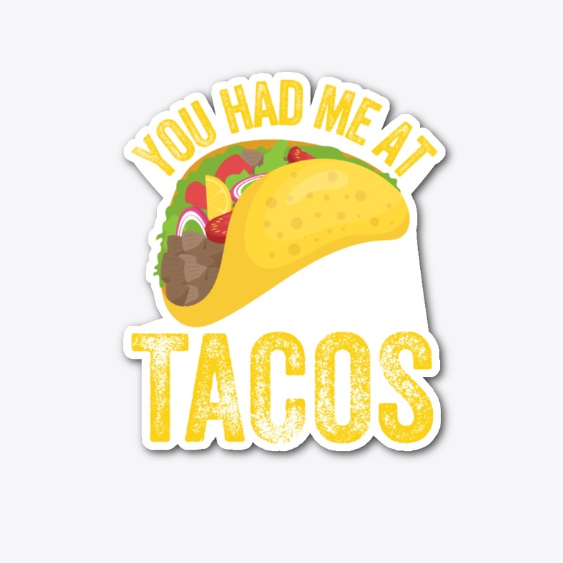 You Had Me At Tacos