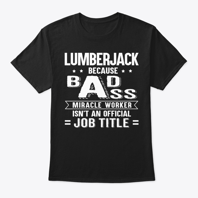 Funny Lumberjack Gift Miracle Worker