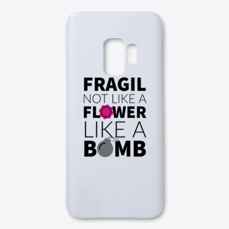 Fragil Not like a Flower, like a Bomb