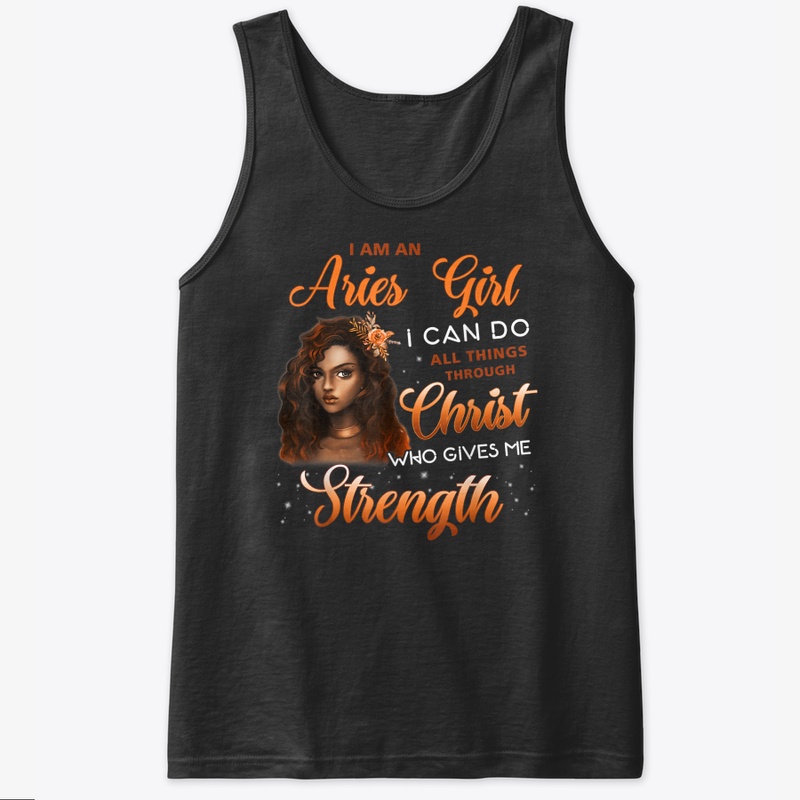 I Am A Aries Girl I Can Do All Things Th