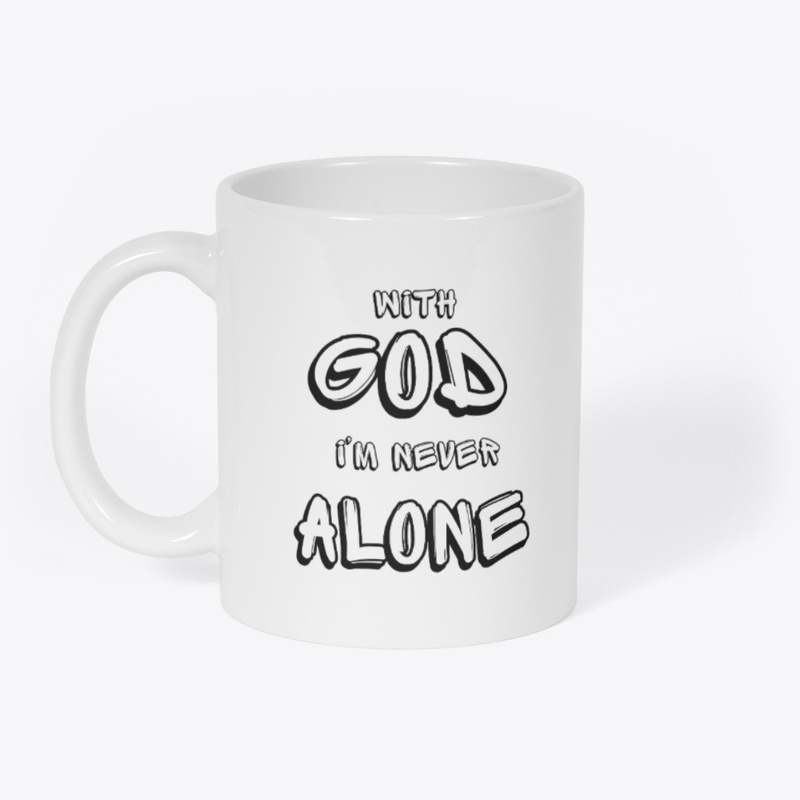 With GOD i'm never alone