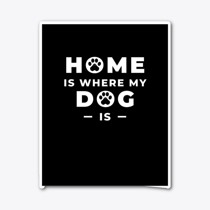 home is where my dog is