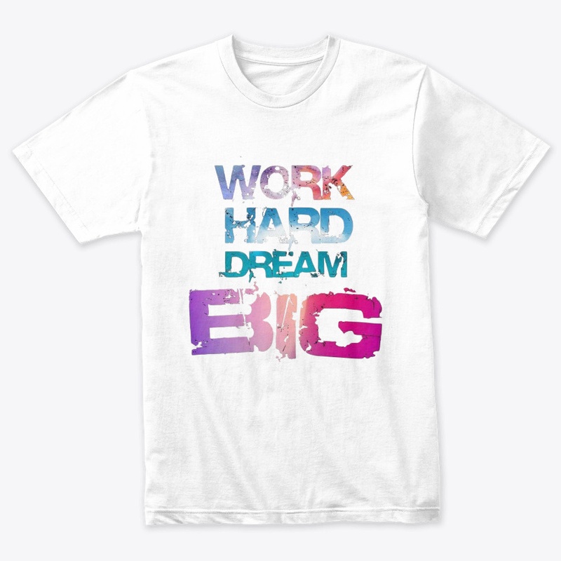 Work Hard Dream Big