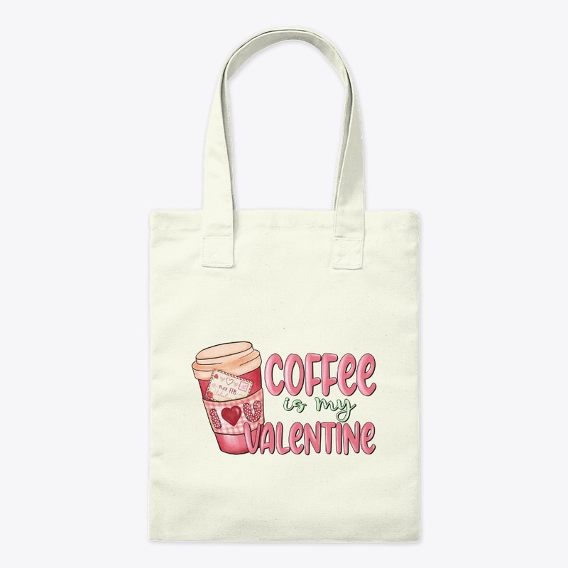 Coffee Is My Valentine – Cute Cup 