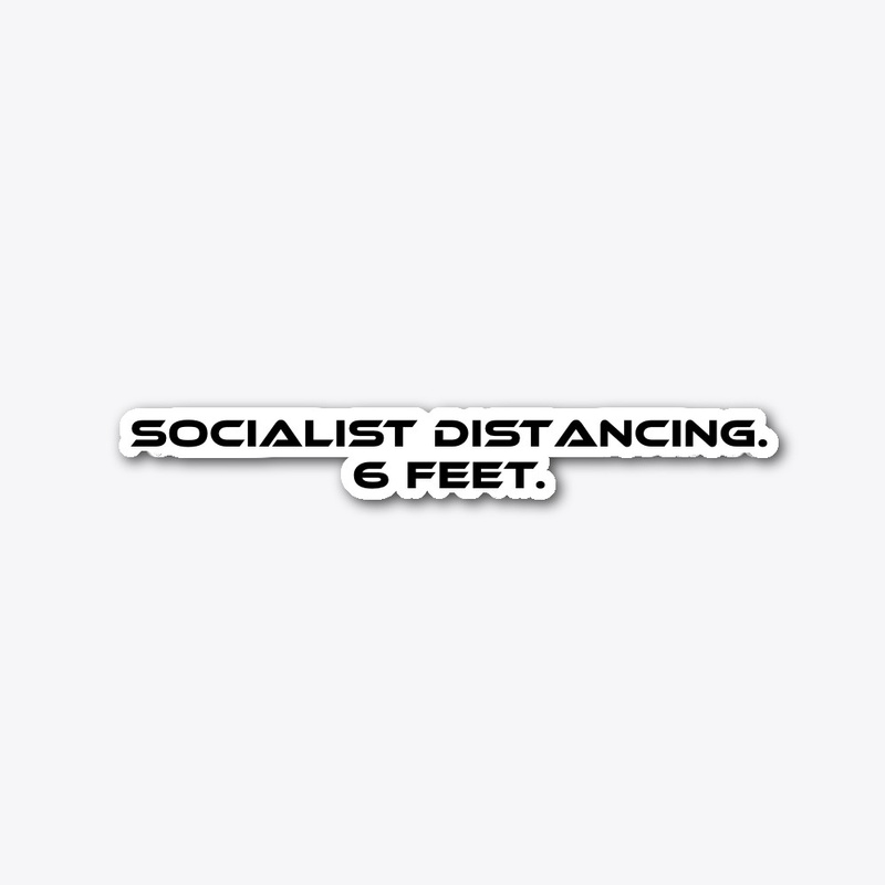 Socialist Distancing. 6 Feet.