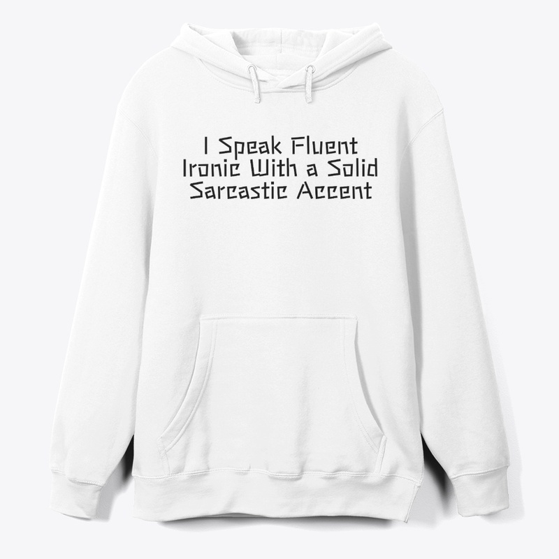 I Speak Fluent Ironic