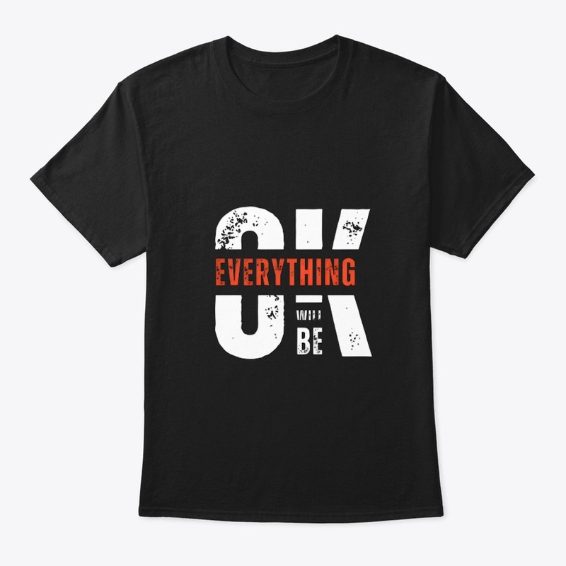 Everything Will Be OK Minimalist T-Shirt