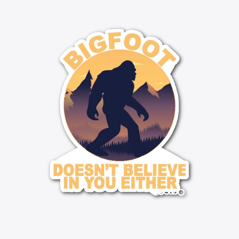 Bigfoot Doesn't Believe Sticker