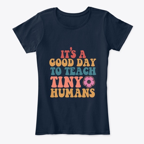 Kg Teacher Teach Tiny Humans Positive New Navy T-Shirt Front