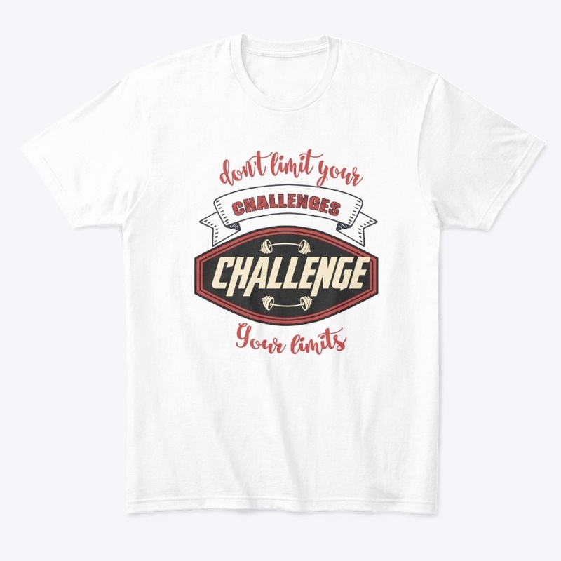 DON'T LIMIT YOUR CHALLENGES 