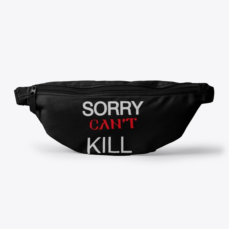 SORRY CANNOT KILL