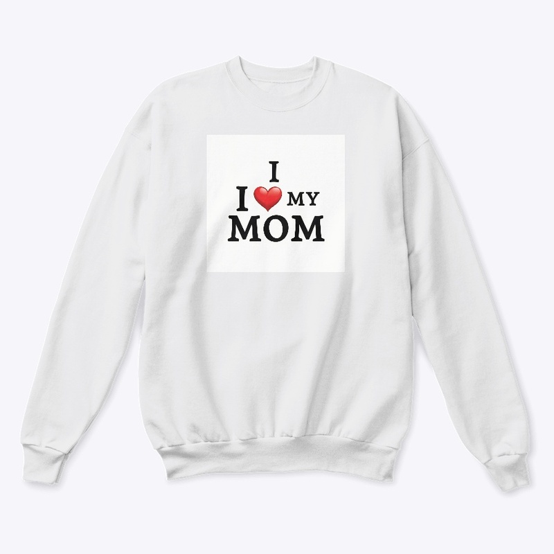 I Love My Mom T-Shirt
