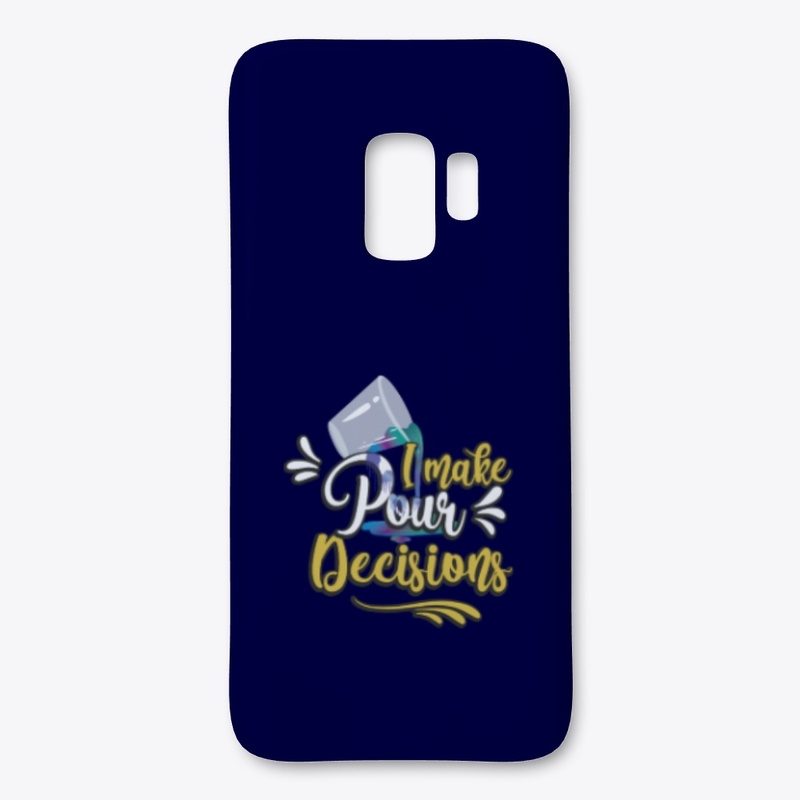 I make Pour decisions