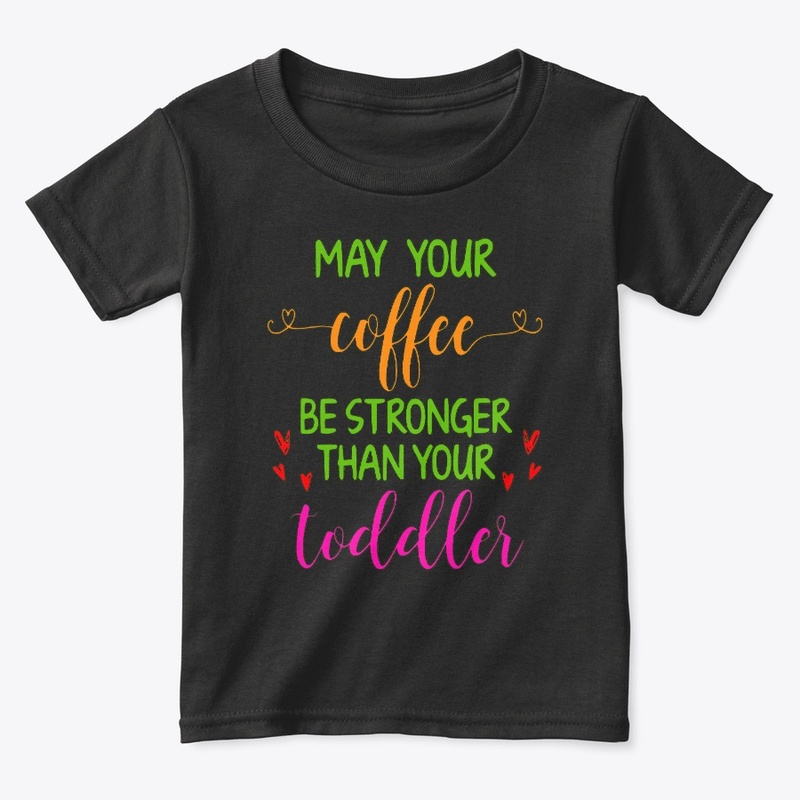 Coffee stronger than toddler