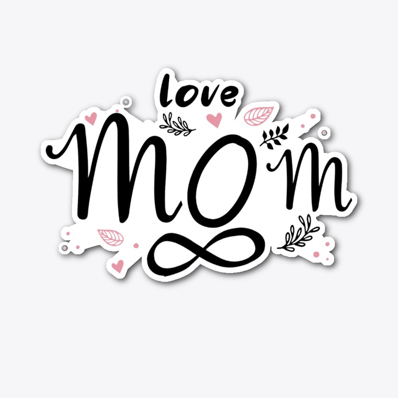 LOVE MOM FOREVER