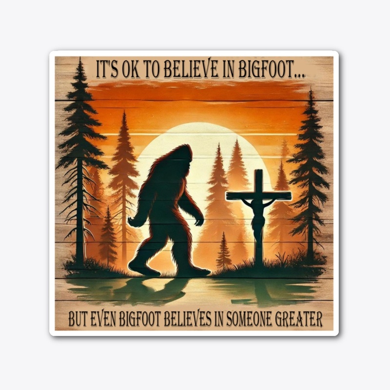 Its ok to believe in bigfoot but even...