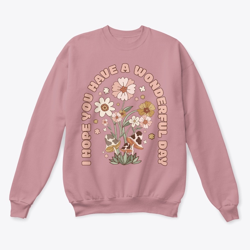 Have a Wonderful Day Sweatshirt