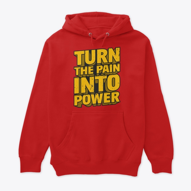 Turn the pain into power