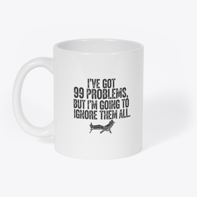 99 Problems, Ignoring All