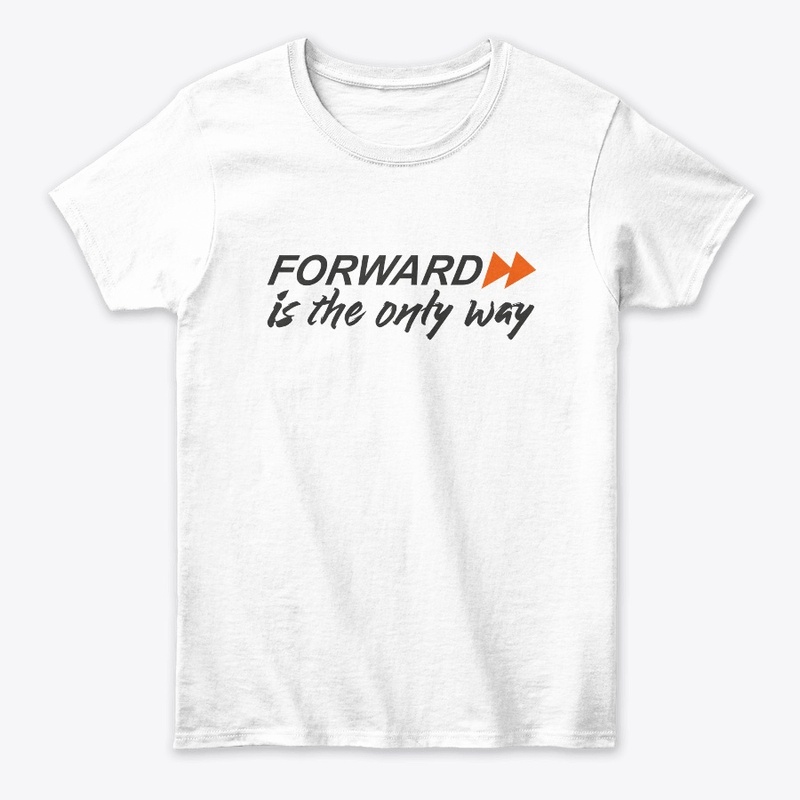Forward is the only way