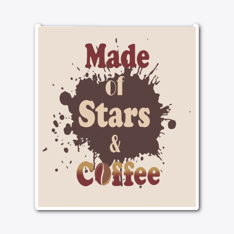 "Made of Stars &amp; Coffee" T-Shirt