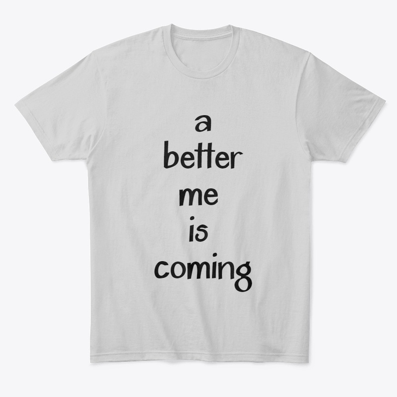 A Better Me Is Coming