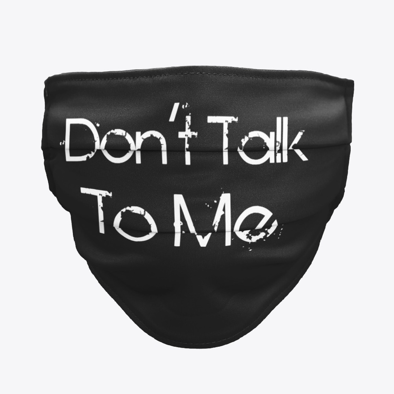 Don't Talk To Me Mask 
