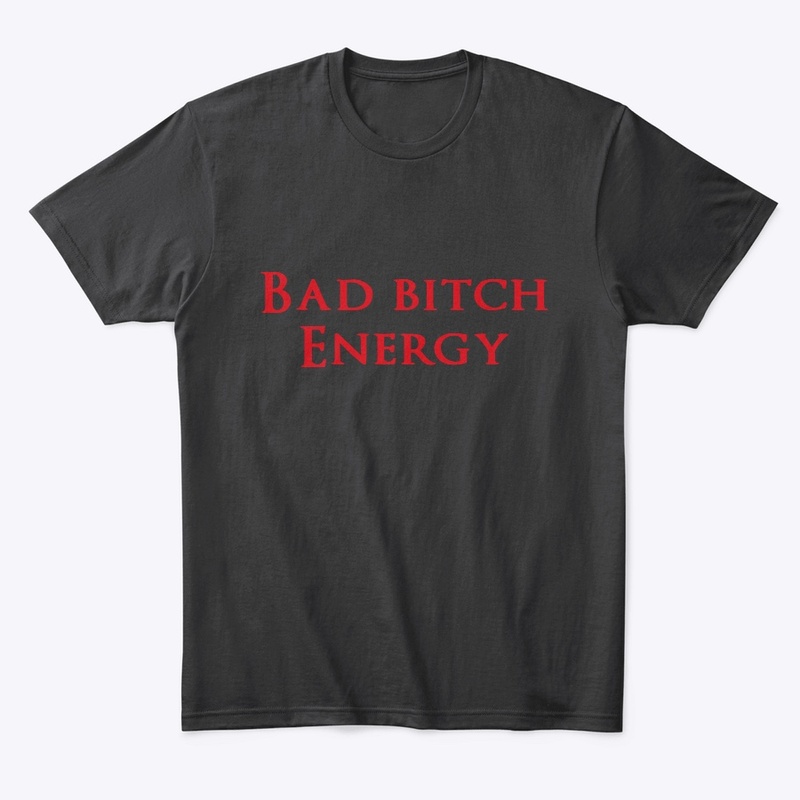 Bad bitch energy