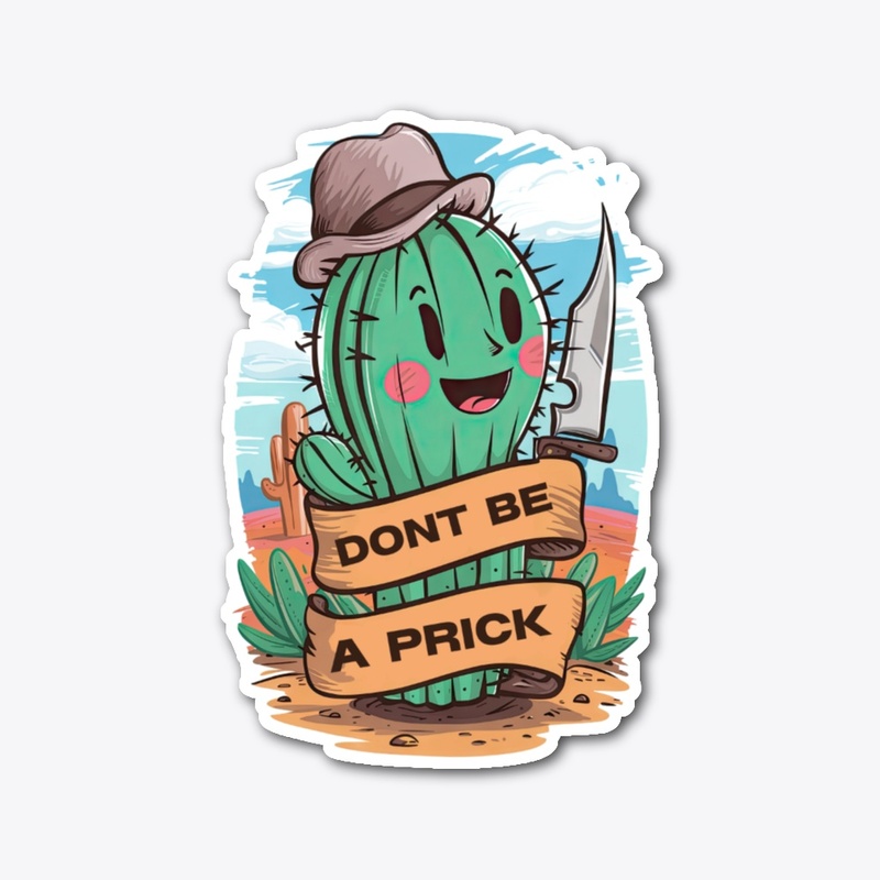 Dont be a prick!