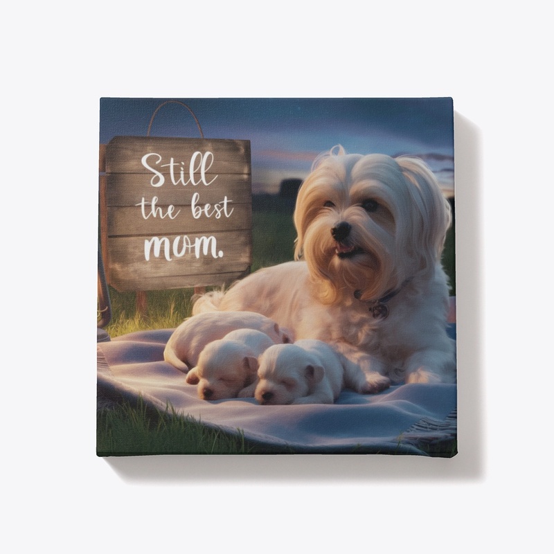Dog Mom Canvas - Still the Best