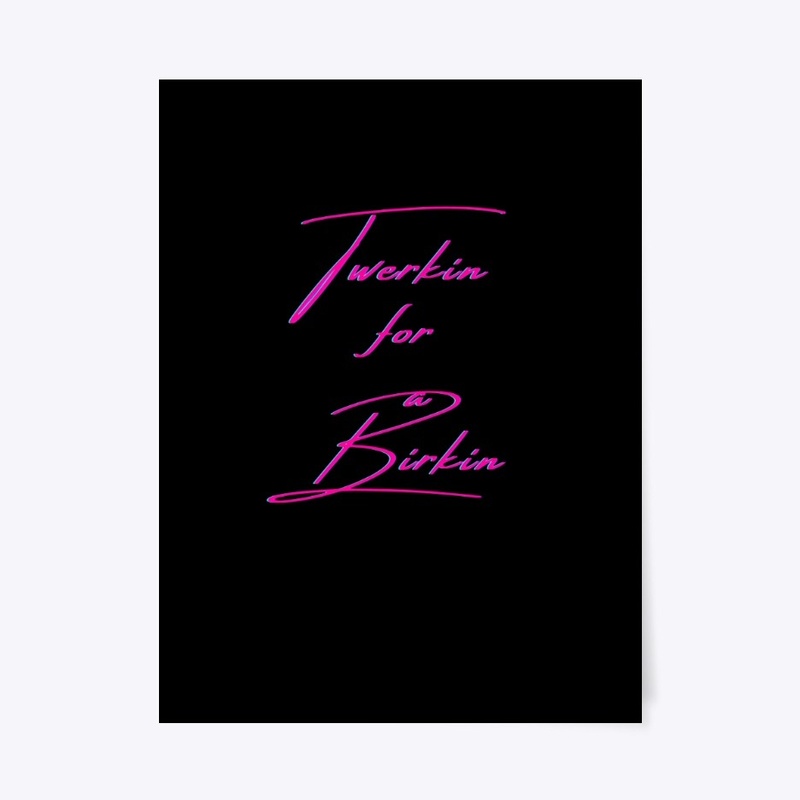 TWERKIN FOR  A BIRKIN COLLECTION 