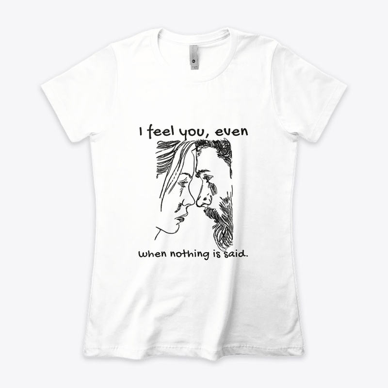 I Feel You Even When Nothing Is Said