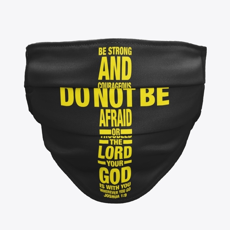 Be Strong and Courageous