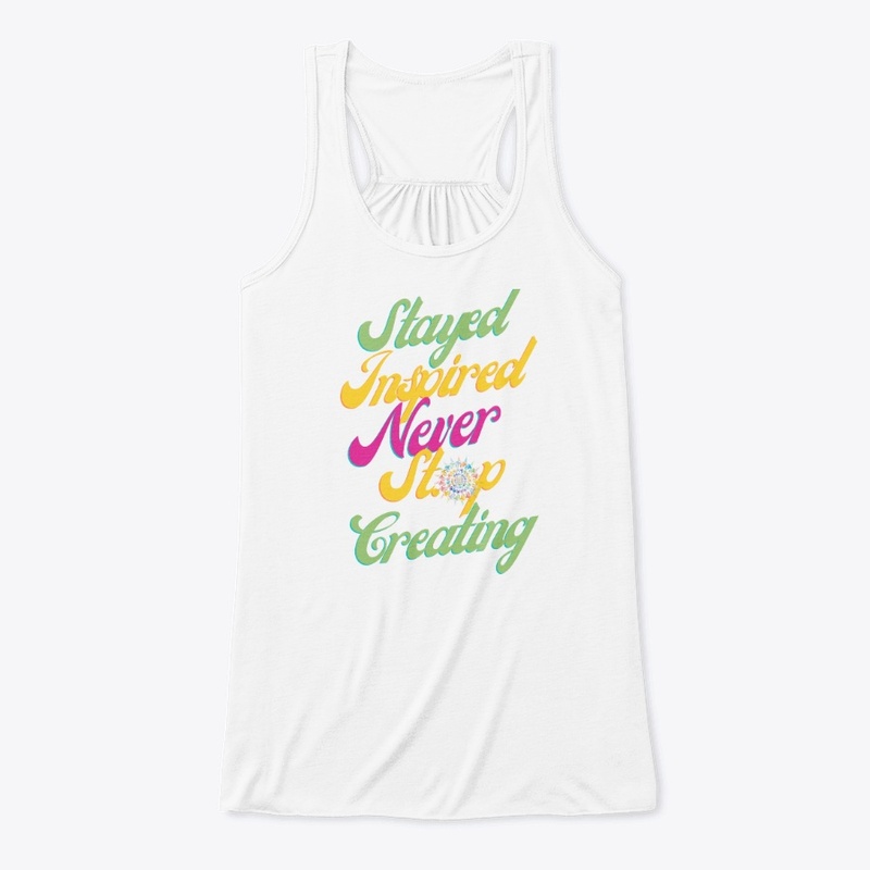 Stay Inspired Never Stop Creating