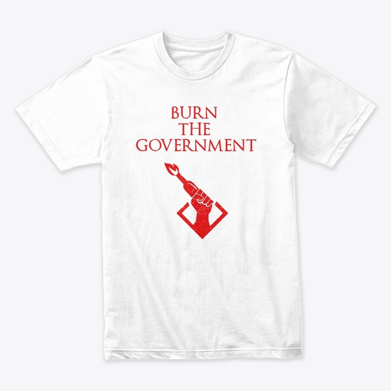Burn the government
