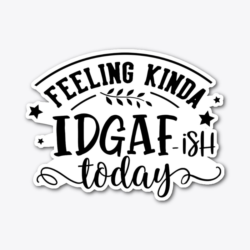 Feeling Kinda IDGAFish today