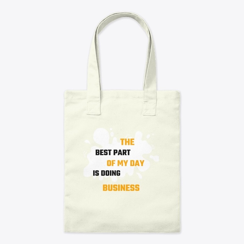 Best Part of My Day is Doing Business