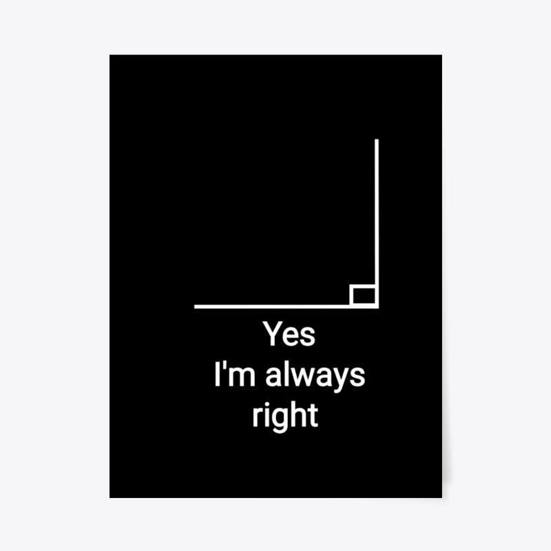 I'm always right