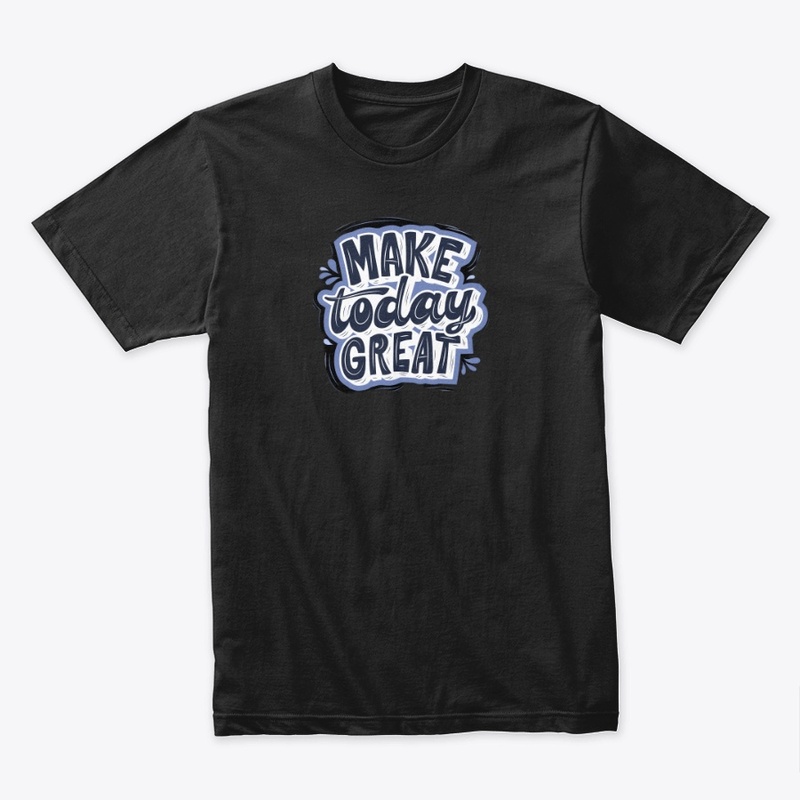 Make Today Great