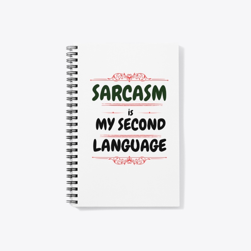 Sarcasm is my second language