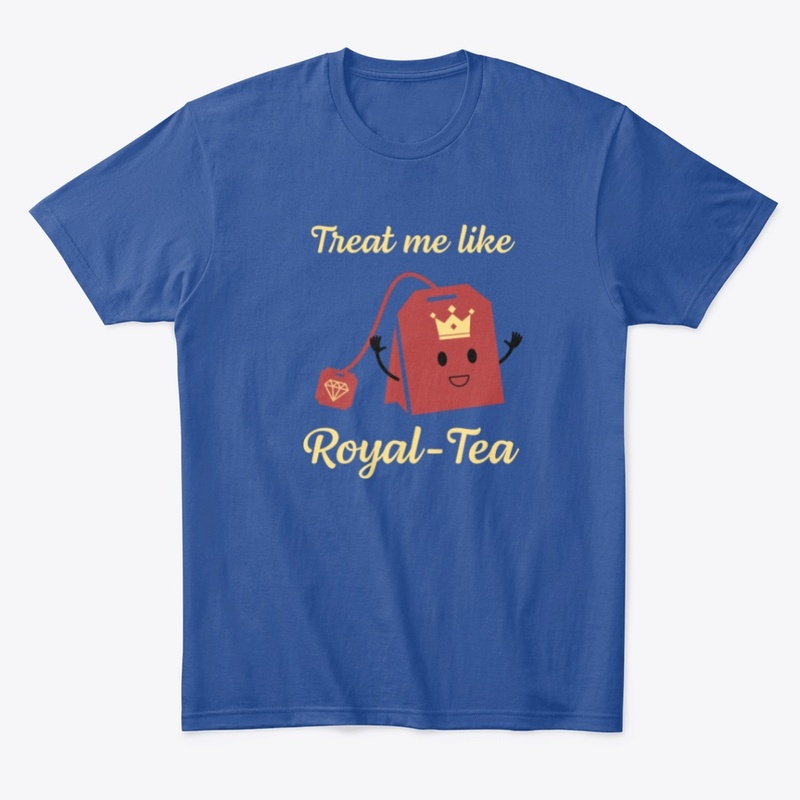 Treat Me Like Royal-Tea Collection