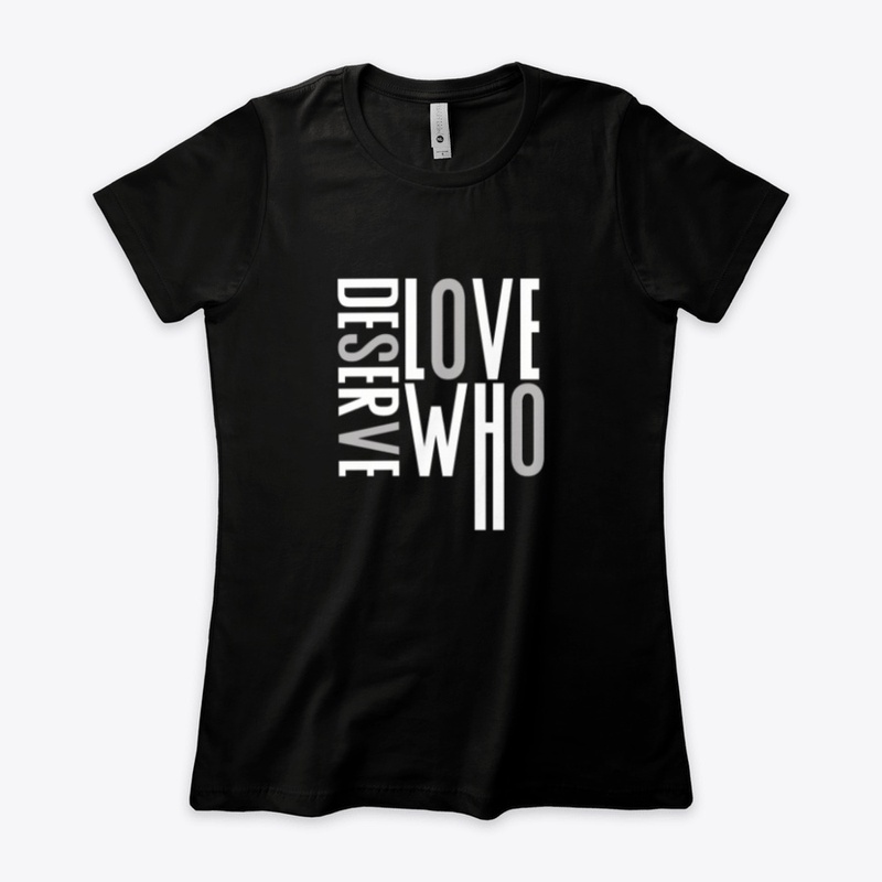 Love who Deserve  By Adwa