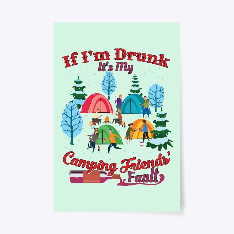 I'm Drunk It's My Camping Friends' Fault