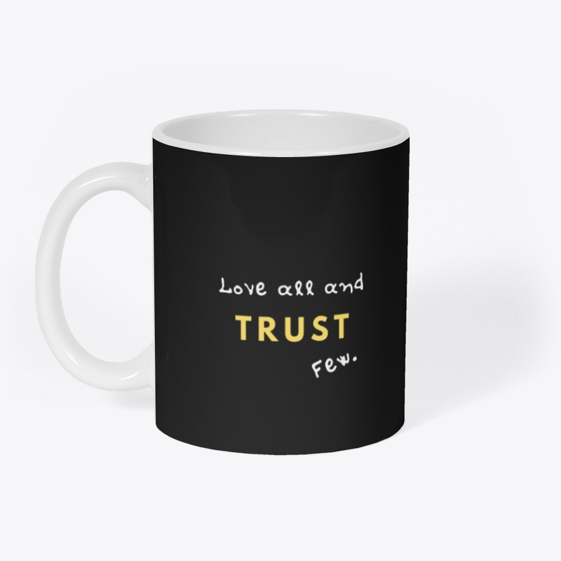 love all and trust few. gift for friends