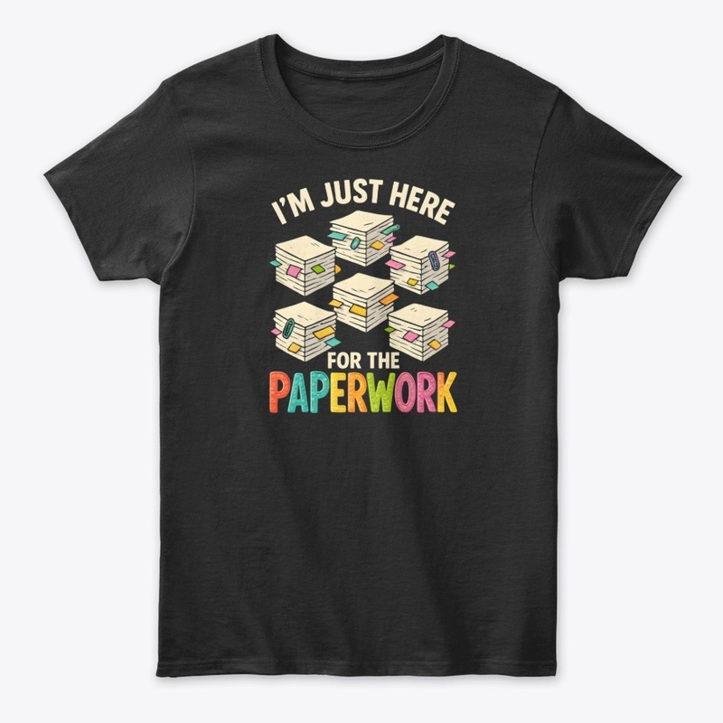 Funny Office Humor Paperwork Tee