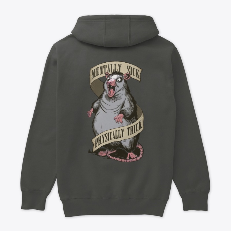 Mentally Sick Physically Thick Opossum
