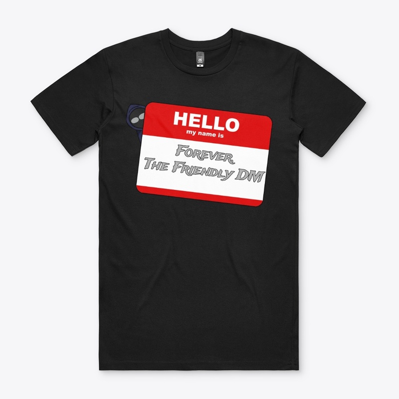 Hello I'm Forever the Friendly DM