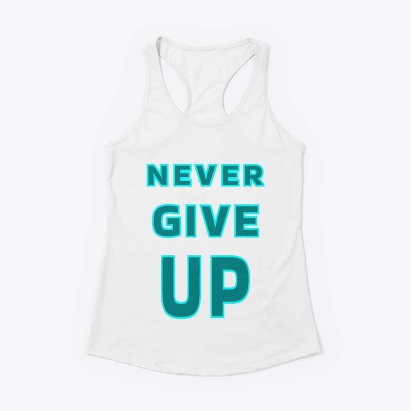 Never give up