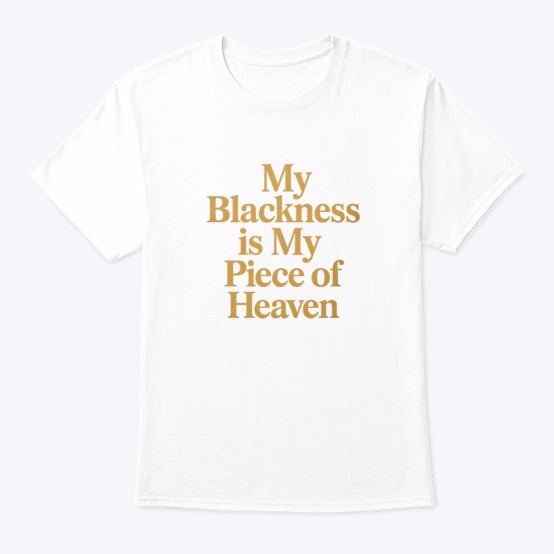 My blackness is my piece of heaven