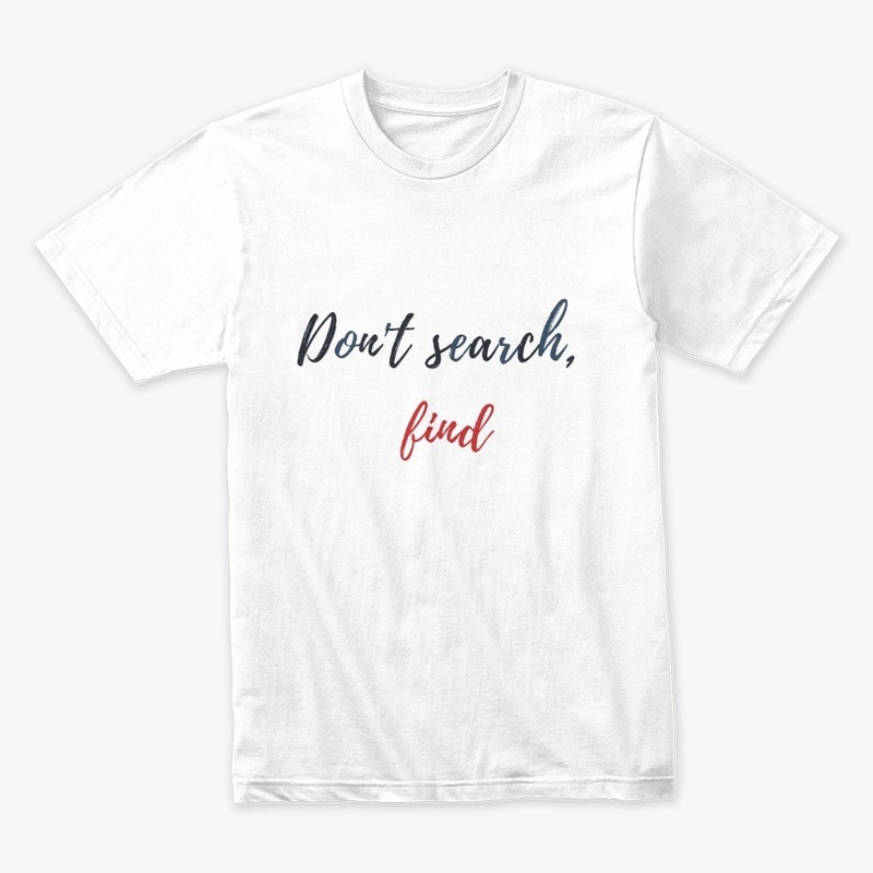 Don't search, find